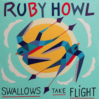 Ruby Howl- Swallows Take Flight