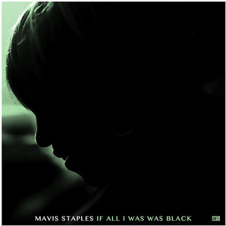Mavis Staples- If All I Was Was Black