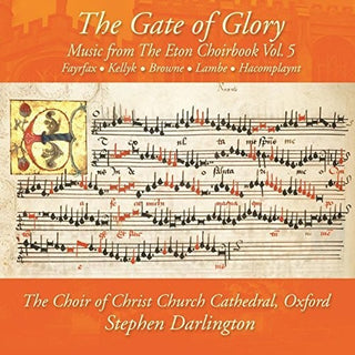 the album cover for Stephen Darlington / Choir Christ Church Cathedral - Music from the Eton Choirbook / Gate of Glory