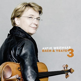 the album cover for Antje Weithaas - Bach & Ysaye3