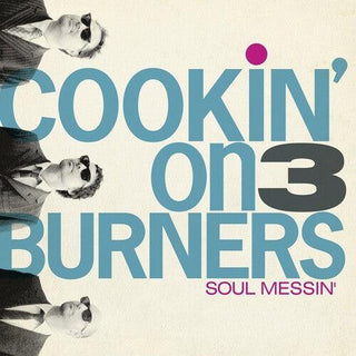 Cookin' on 3 Burners- Soul Messin': 10 Year Anniversary Edition (clear V