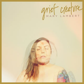 Mary Lambert- Grief Creature