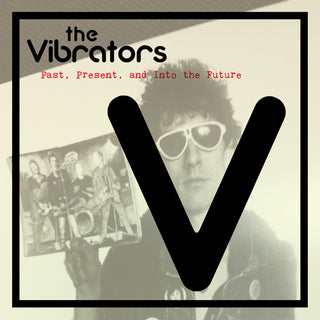 The Vibrators- Past Present And Into The Future