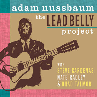 the album cover for Adam Nussbaum - The Lead Belly Project