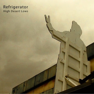 Refrigerator- High Desert Lows (Vinyl)