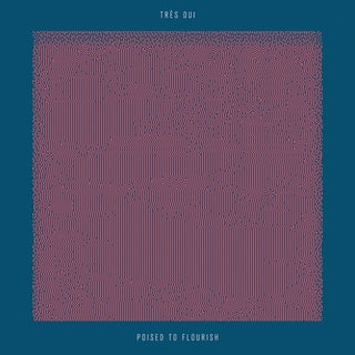 Tres Oui- Poised To Flourish