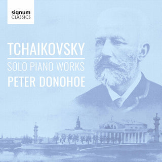 the album cover for Tchaikovsky / Donohoe - Solo Piano Works