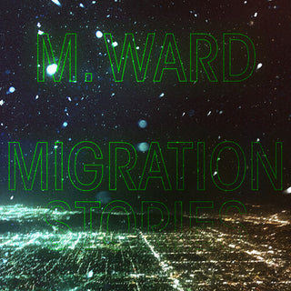 M. Ward- Migration Stories