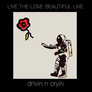 Drivin N' Cryin- Live The Love Beautiful Live