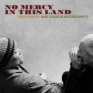 Ben Harper & Charlie Musselwhite- No Mercy In This Land
