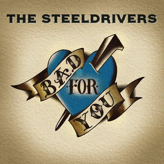 SteelDrivers- Bad For You