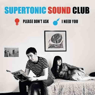 Supertonic Sound Club- Please Don't Ask / I Need You