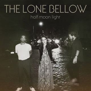 the album cover for The Lone Bellow - Half Moon Light