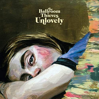 The Ballroom Thieves- Unlovely