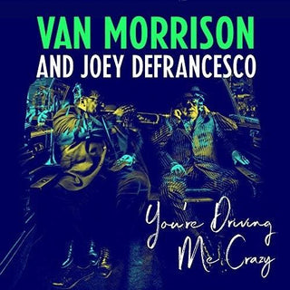 Van Morrison & Joey DeFrancesco- You're Driving Me Crazy (Vinyl)