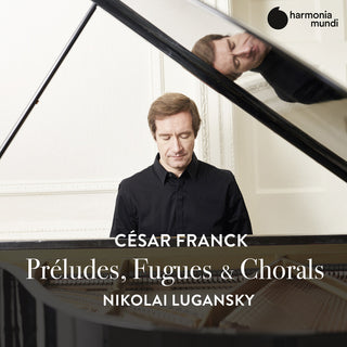 the album cover for Nikolai Lugansky - Franck: Preludes Fugues & Chorals