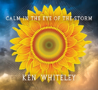 the album cover for Ken Whiteley - Calm in the Eye of the Storm