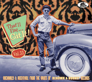 the album cover for Thatll Flat Git It! Vol 33 Rockabilly / Various - That'll Flat Git It! Vol. 33: Rockabilly & Rock 'n' Roll From The  Vaults (Various Artists)
