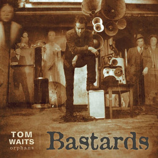 Tom Waits- Bastards