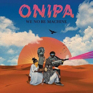 Onipa- We No Be Machine