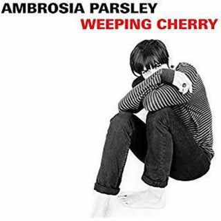 the album cover for Ambrosia Parsley - Weeping Cherry