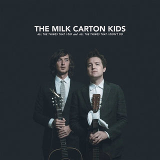 The Milk Carton Kids- All The Things That I Did And All The Things That I Didn't Do