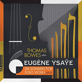 the album cover for Ysaye / Bowes - 6 Sonatas for Solo Violin