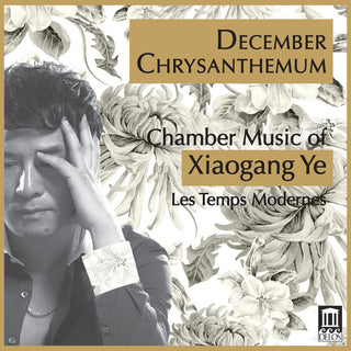 the album cover for Ye / Temps Modernes / Chang - December Chrysanthemum