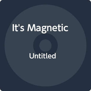 the album cover for Its Magnetic - Untitled