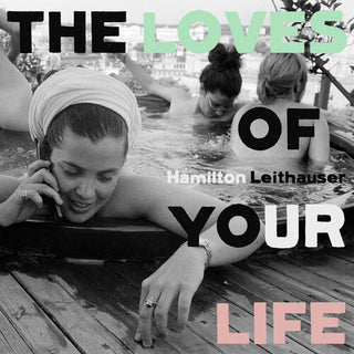 Hamilton Leithauser- The Loves Of Your Life (Vinyl)