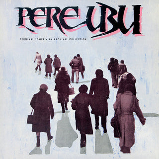 Pere Ubu- Terminal Tower