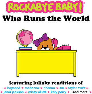 the album cover for Rockabye Baby! - Who Runs the World