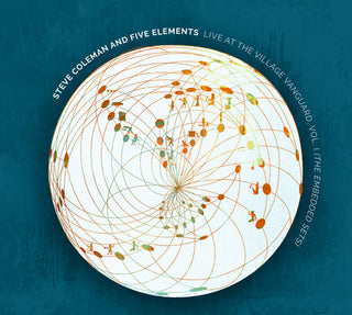 the album cover for Steve Coleman & Five Elements - Live At The Village Vanguard Vol. I (The Embedded Sets)