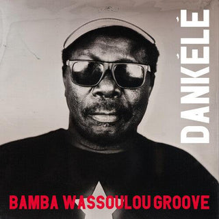 Bamba Wassoulou Groove- Dankele