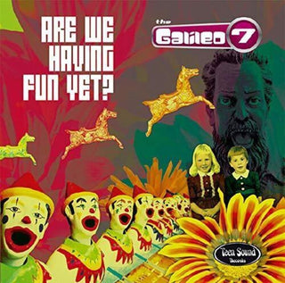 the album cover for Galileo 7 - Are We Having Fun Yet?