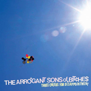 the album cover for Arrogant Sons Of Bitches - Three Cheers For Disappointment [Clear Vinyl]