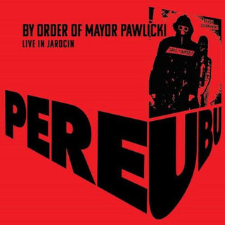 Pere Ubu- By Order Of Mayor Pawlicki (live In Jarocin)