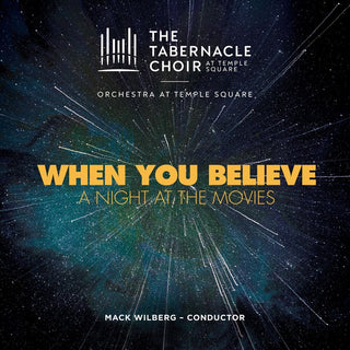 the album cover for The Tabernacle Choir at Temple Square - When You Believe: A Night At The Movies