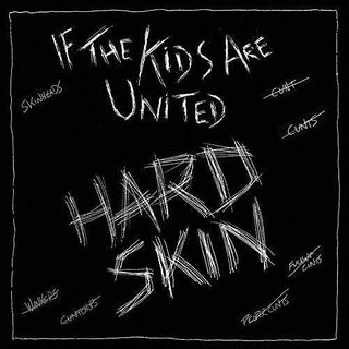 Hard Skin- If The Kids Are United
