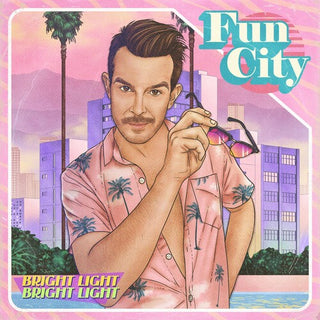 Bright Light Bright Light- Fun City (Indie Exclusive)