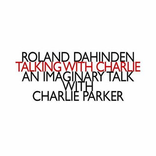 the album cover for Dahinden / Calderone / Garcia - Talking with Charlie