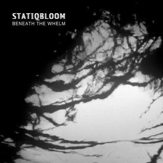 Statiqbloom- Beneath The Whelm