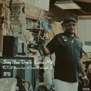 David Kimbrough Jr.- Say You Don't Love Me: The Last Recordings of David Kimbrough Jr.