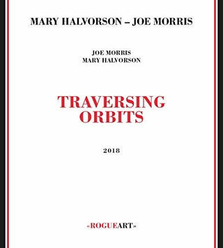 the album cover for Mary Halvorson / Morris,Joe - Traversing Orbits