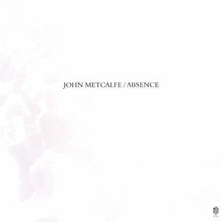 John Metcalfe- Absence