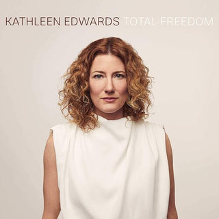 Kathleen Edwards- Total Freedom