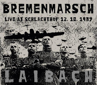 Laibach- Bremenmarsch: Live At Schlachthof 12.10.1987