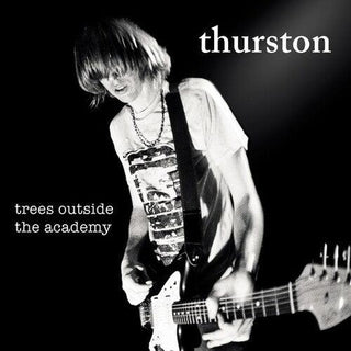 Thurston Moore- Trees Outside The Academy