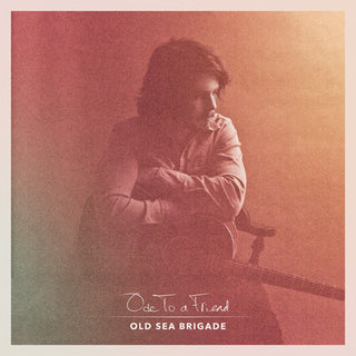 Old Sea Brigade- Ode to a Friend