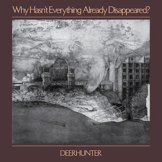 Deerhunter- Why Hasn't Everything Already Disappeared (Vinyl)